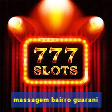 massagem bairro guarani